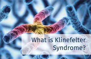 Klinefelter Syndrome – Facts to Know | New Life Ticket